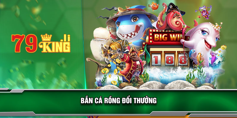 ban-ca-rong-doi-thuong