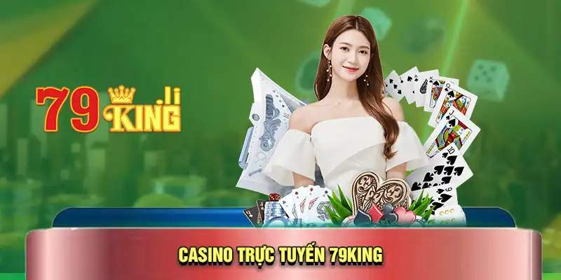 Casino trực tuyến 79KING