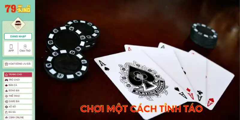 Chơi một cách tỉnh táo để đưa ra quyết định chính xác nhất