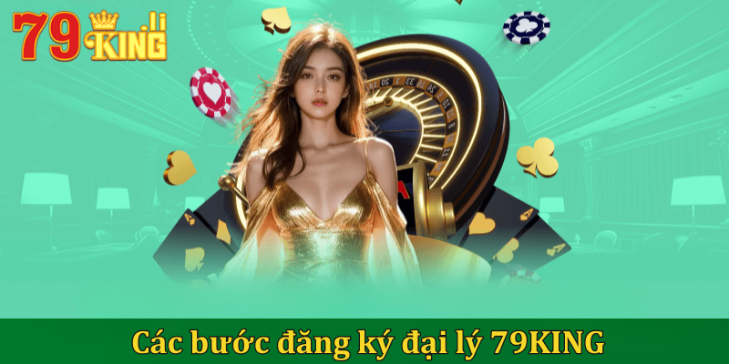 Các bước đăng ký đại lý 79KING đơn giản và dễ dàng 