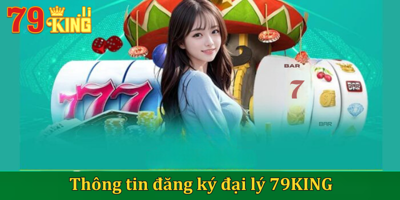 Thông tin về đăng ký đại lý 79KING