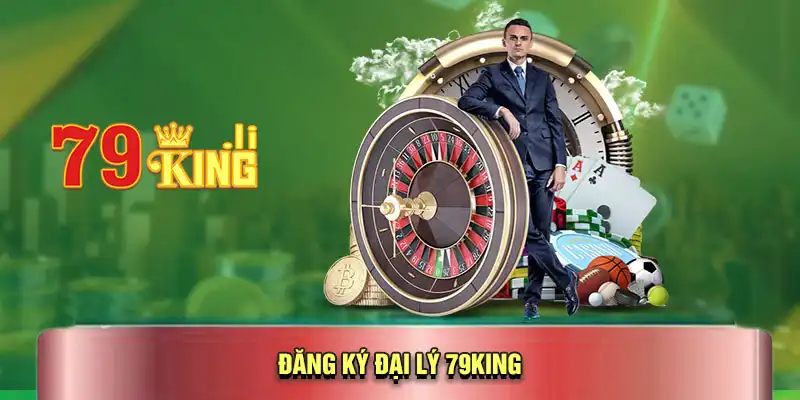 Hướng dẫn đăng ký làm đại lý 79KING