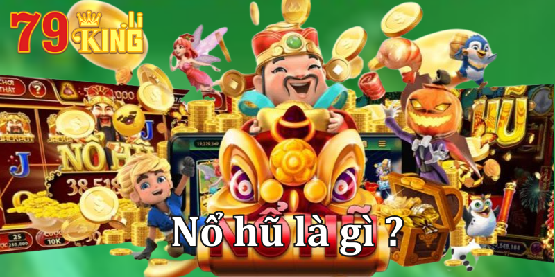 Game nổ hũ là gì?