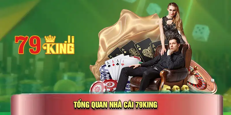 Tổng quan nhà cái 79KING