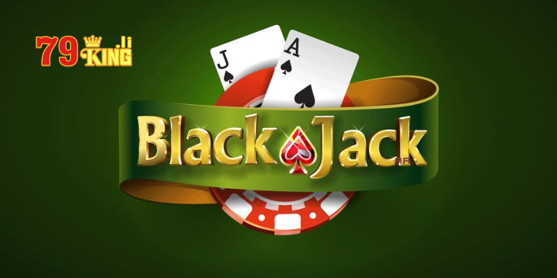 Cách chơi game Blackjack cơ bản