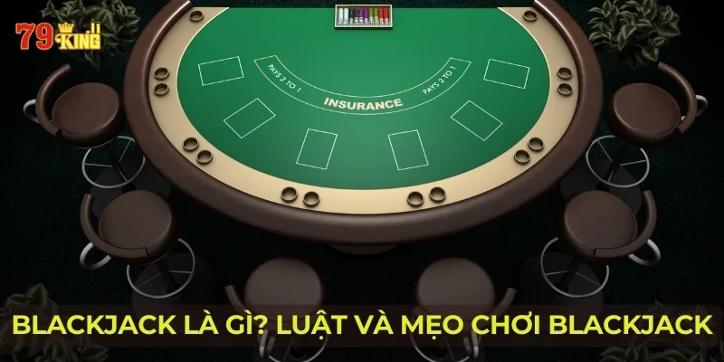 blackjack-la-gi-luat-va-meo-choi-blackjack
