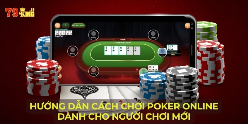 huong-dan-cach-choi-poker-online-danh-cho-nguoi-choi-moi