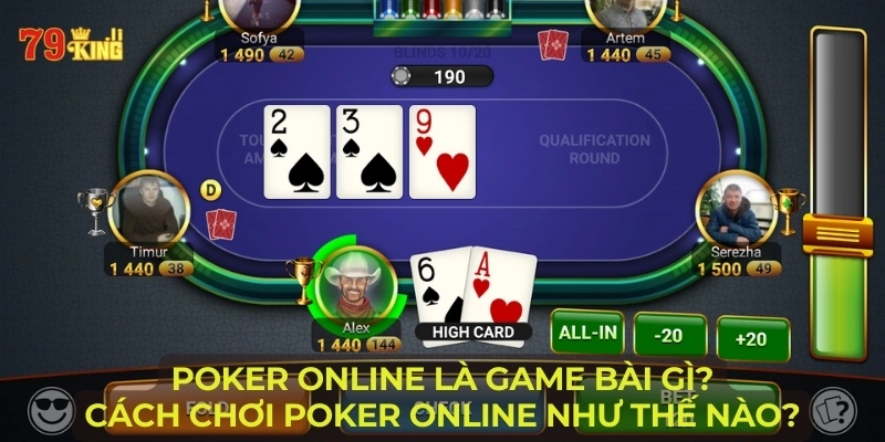 Poker online là game bài gì? Cách chơi Poker online như thế nào?